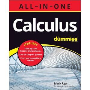 Calculus All-In-One for Dummies (+ Chapter Quizzes Online) -- Mark Ryan